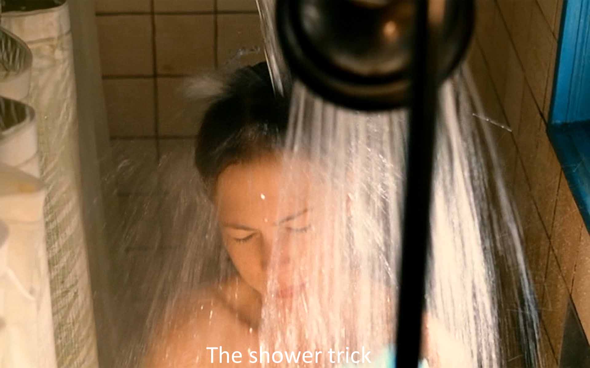 The shower trick