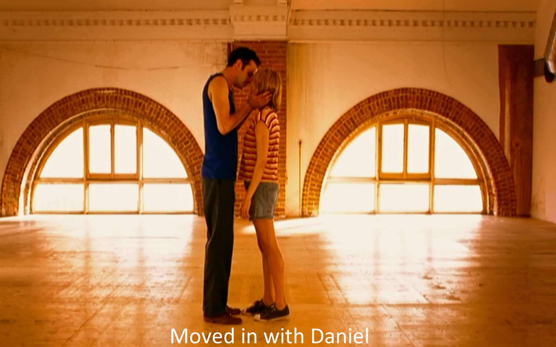 Moved in with Daniel