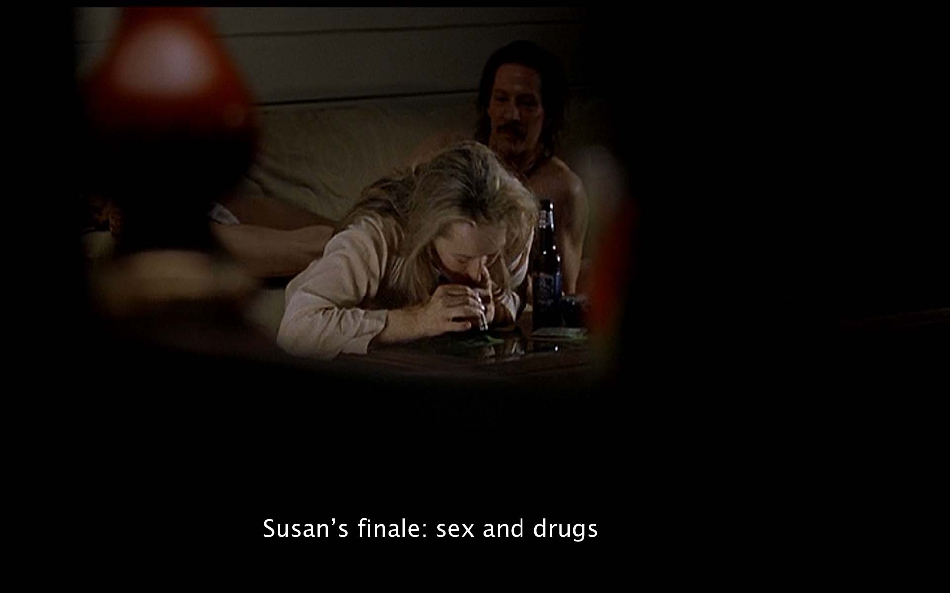 Susan's finale: sex and drugs